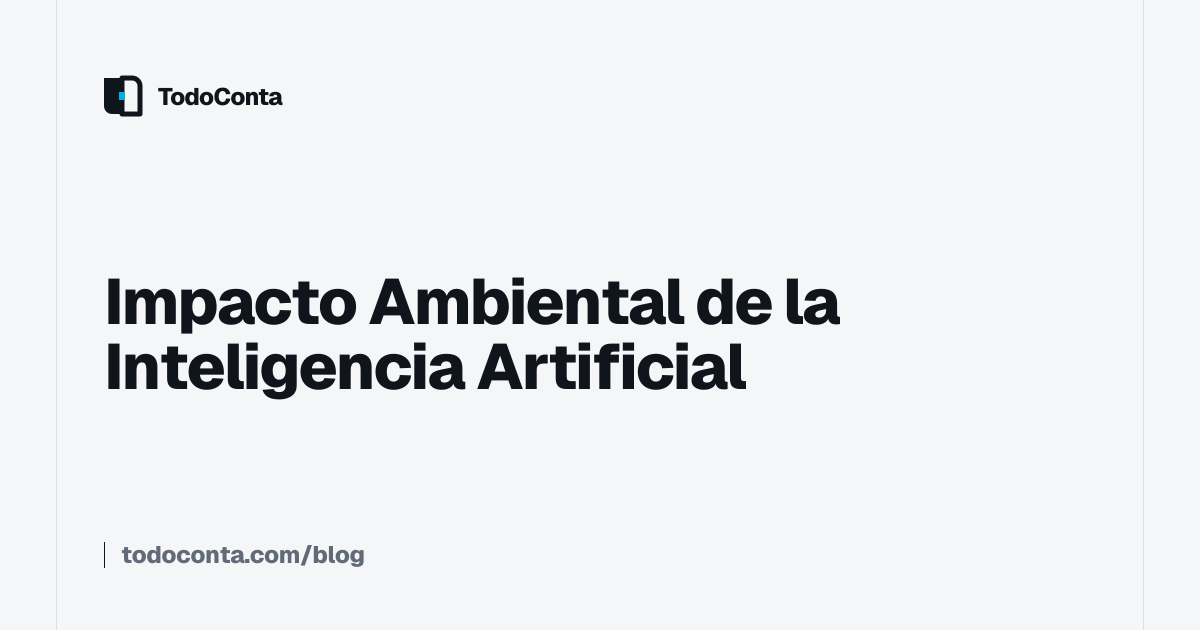 Impacto Ambiental de la Inteligencia Artificial - TodoConta