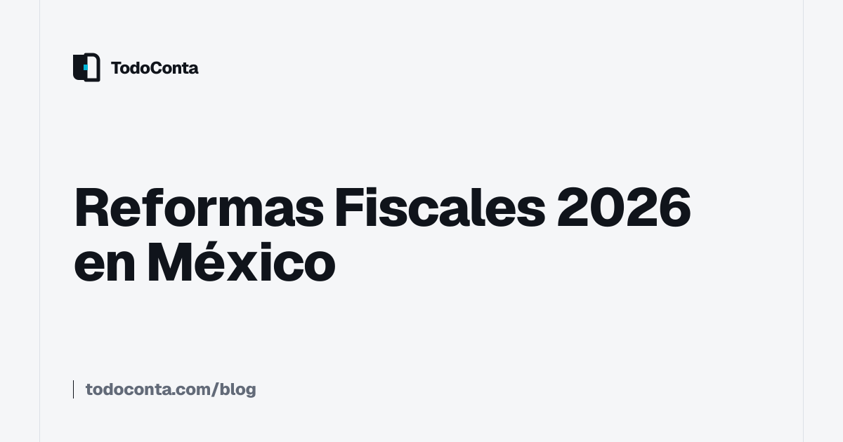 Reformas Fiscales 2026 en México - TodoConta